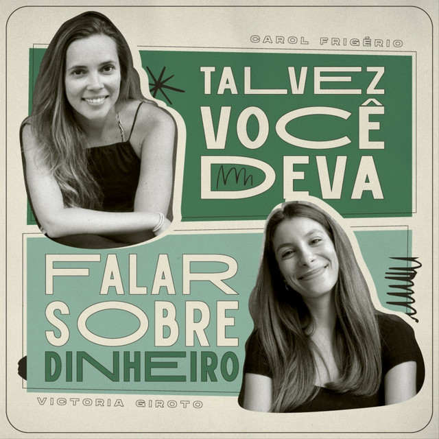 Capa do podcast Talvez você deva falar sobre dinheiro, com Carol Frigério e Victoria Giroto